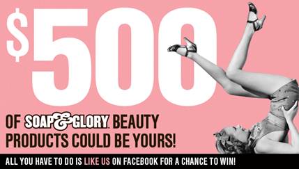 Contest – $500 of Soap & Glory beauty products could be yours! All you have to do is like us on facebook for a chance to win!